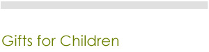CHILDREN'S GIFTS